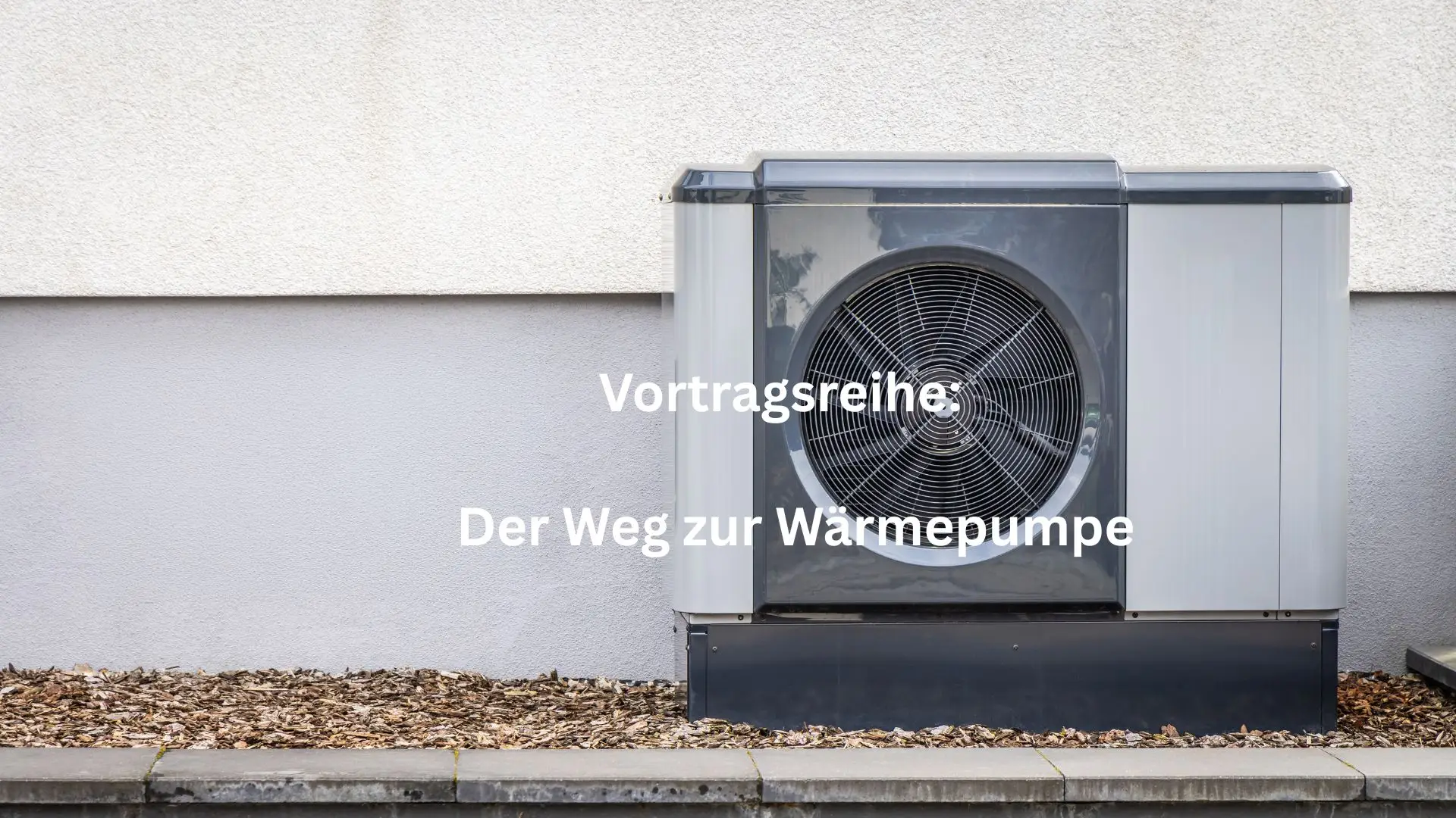 Vortrag: Die Wärmepumpe – Technik, die Heizen neu denkt