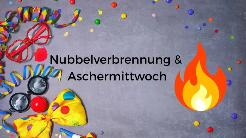 Nubbelverbrennung & Aschermittwoch – Abschied vom Karneval