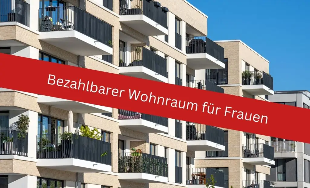 Bezahlbarer Wohnraum für Frauen