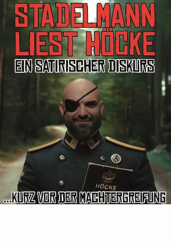 Ingmar Stadelmann – Stadelmann liest Höcke – ein satirischer Diskurs kurz vor der Machtergreifung